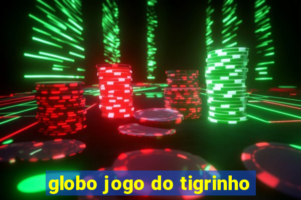 globo jogo do tigrinho